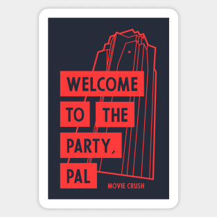 Welcome To The Party, Pal - Movie Crush Sticker